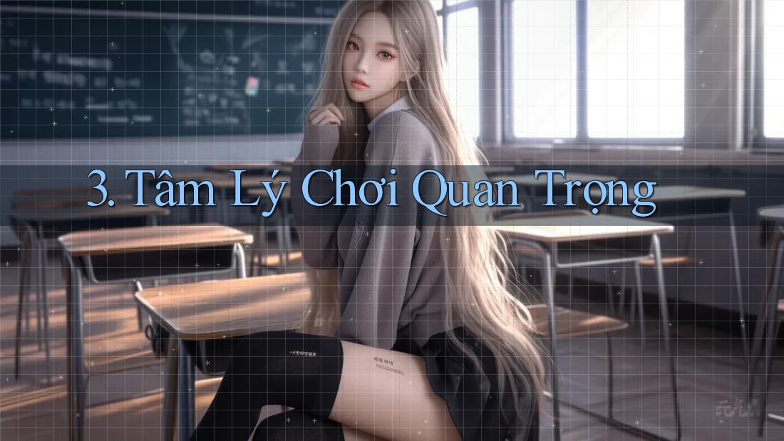 3. Tâm Lý Chơi Quan Trọng