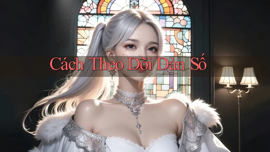 Cách Theo Dõi Dàn Số Cách Theo Dõi Dàn Số