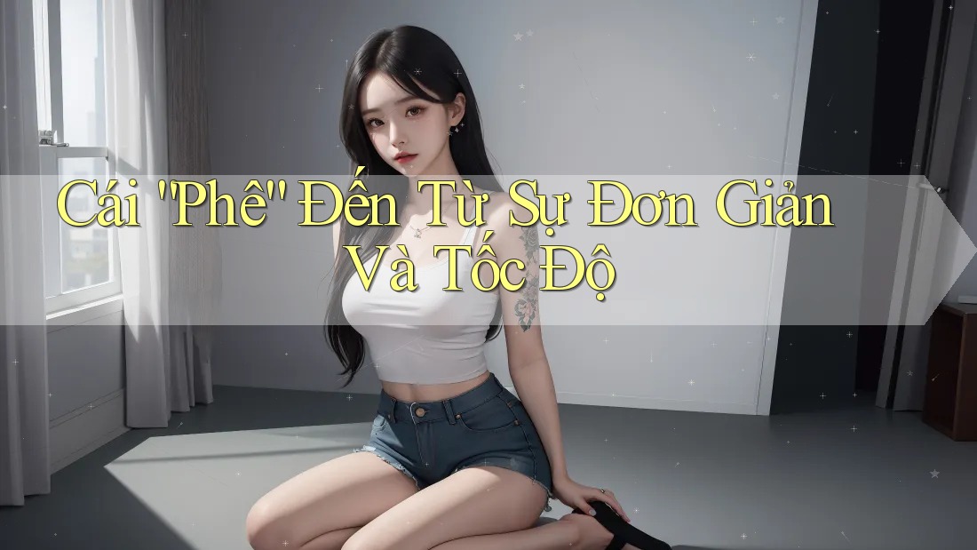 Cái “Phê” Đến Từ Sự Đơn Giản Và Tốc Độ