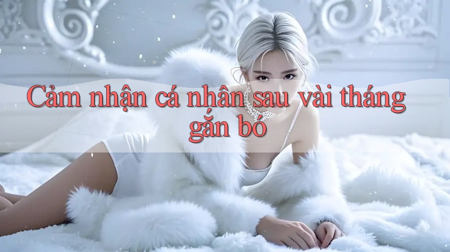 Cảm nhận cá nhân sau vài tháng gắn bó