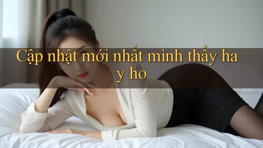 Cập nhật mới nhất mình thấy hay ho
