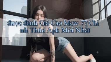được đánh giá cao mcw 77 chính thức apk mới nhất
