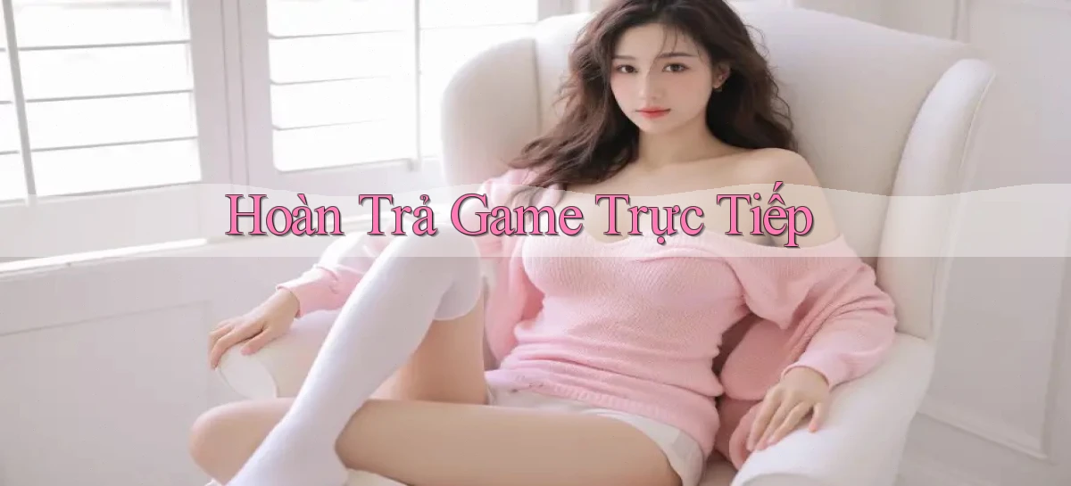 Hoàn trả Game trực tiếp