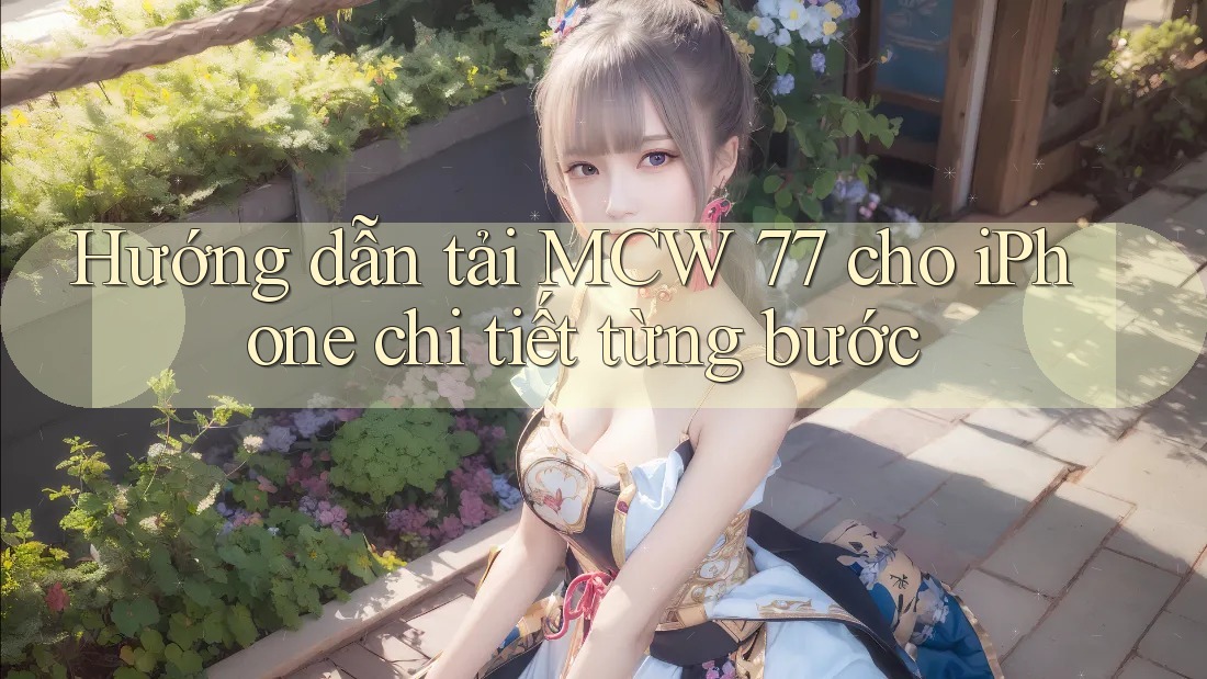 Hướng dẫn tải MCW 77 cho iPhone chi tiết từng bước