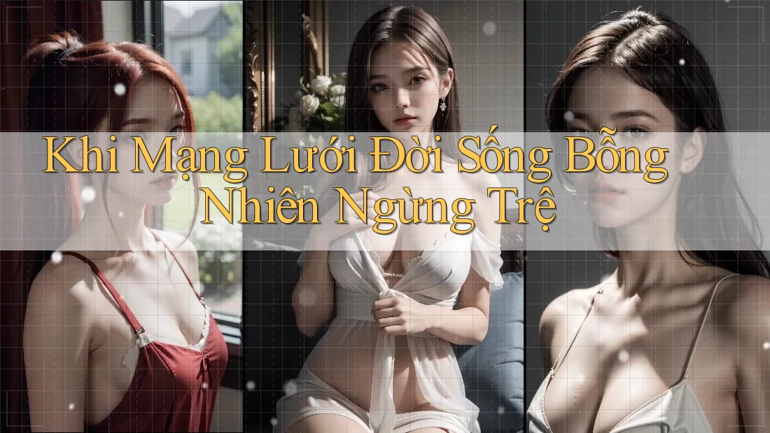 Khi Mạng Lưới Đời Sống Bỗng Nhiên Ngừng Trệ