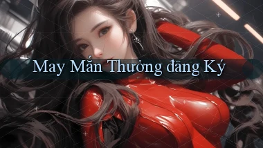May mắn Thưởng đăng ký