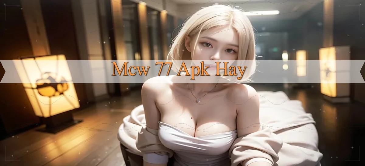 mcw 77 apk hay