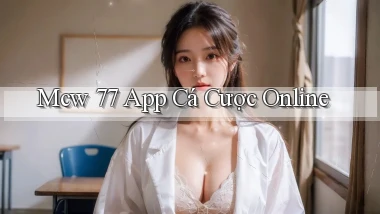 mcw 77 app cá cược online