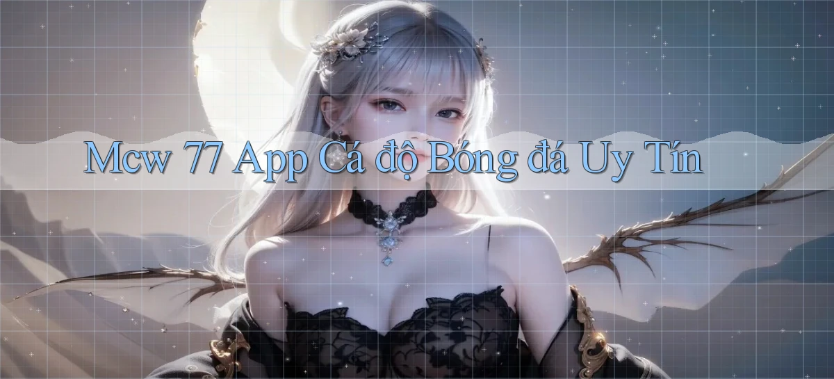 mcw 77 app cá độ bóng đá uy tín