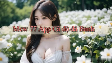 mcw 77 app cá độ đá banh