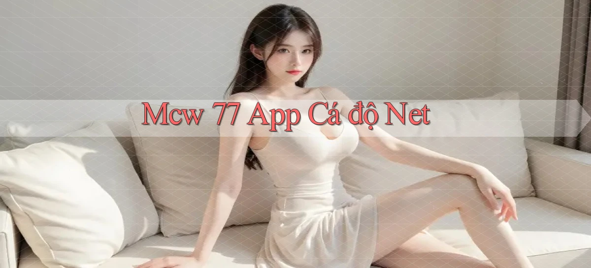 mcw 77 app cá độ net