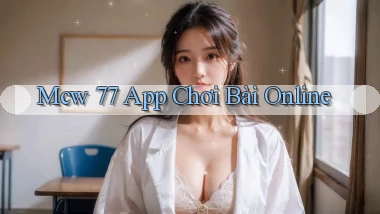 mcw 77 app chơi bài online