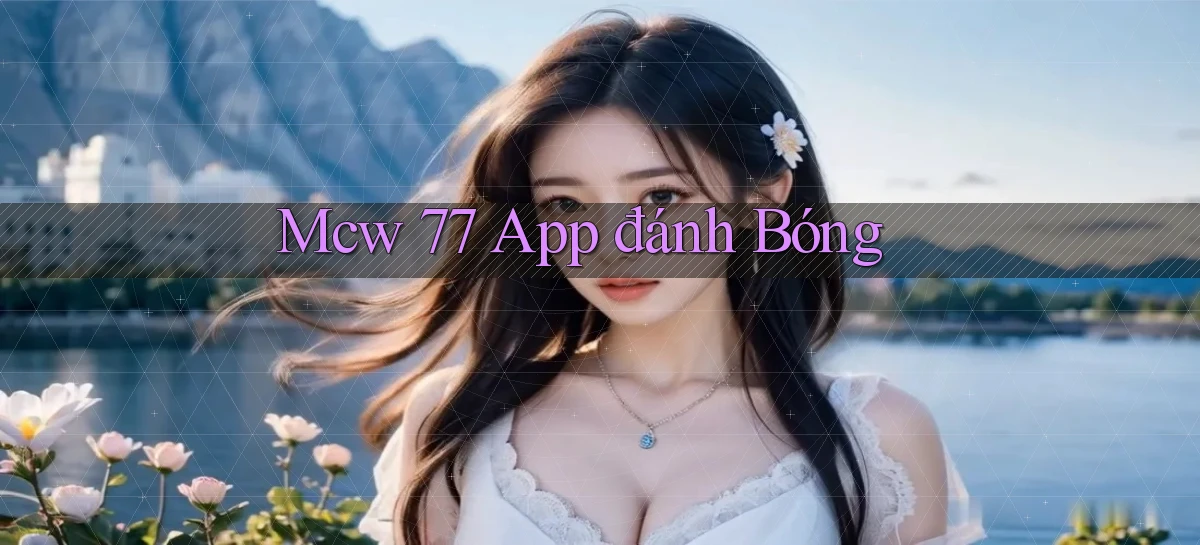 mcw 77 app đánh bóng