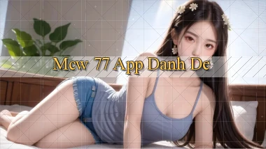 mcw 77 app danh de