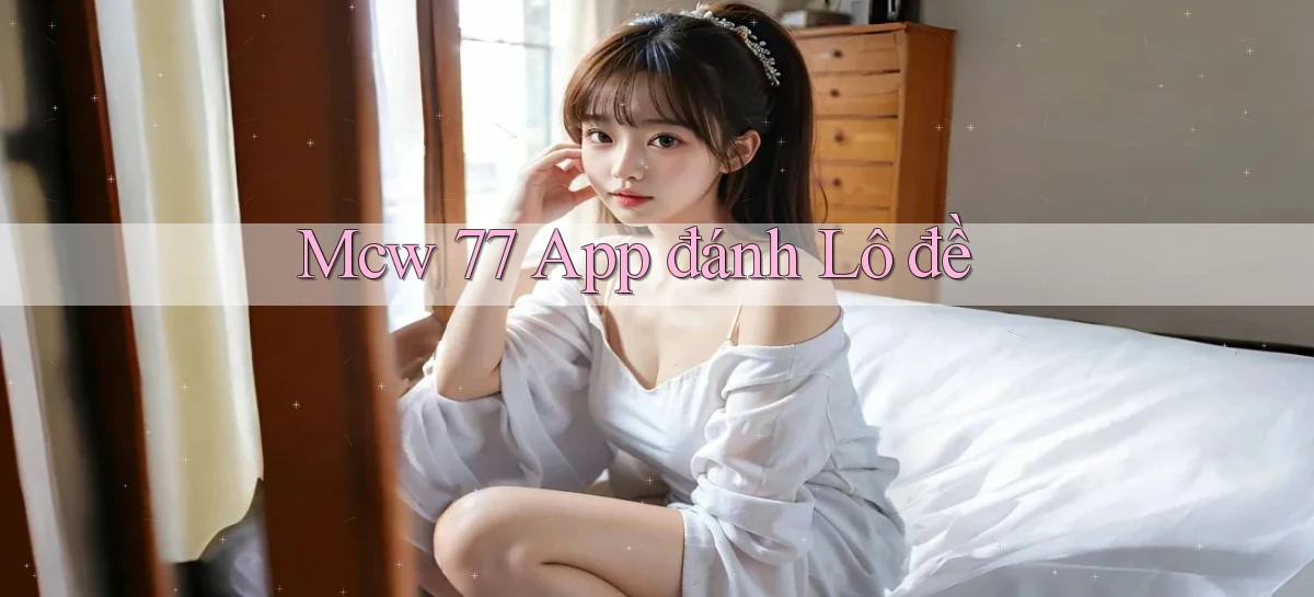 mcw 77 app đánh lô đề