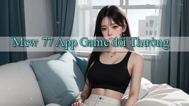 mcw 77 app game đổi thưởng