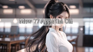 mcw 77 app nhà cái