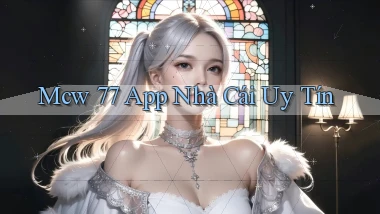 mcw 77 app nhà cái uy tín