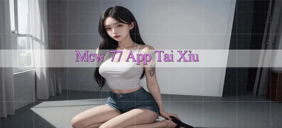 mcw 77 app tải xỉu