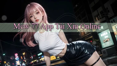 mcw 77 app tài xỉu online