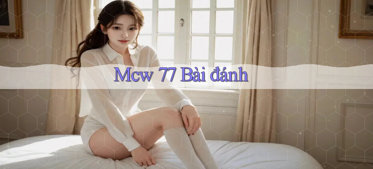 mcw 77 bài đánh