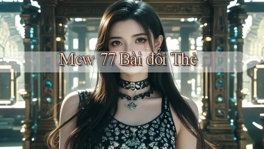 mcw 77 bài đổi thẻ