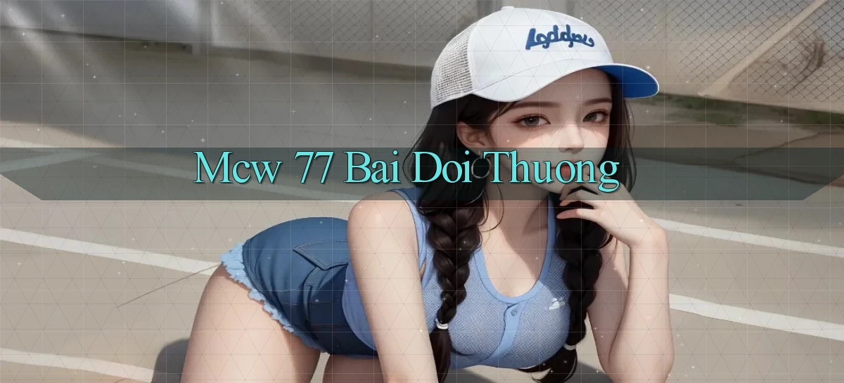 mcw 77 bài đổi thưởng