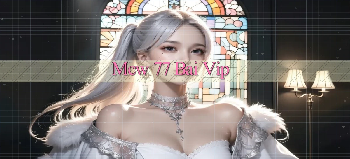 mcw 77 bài vip