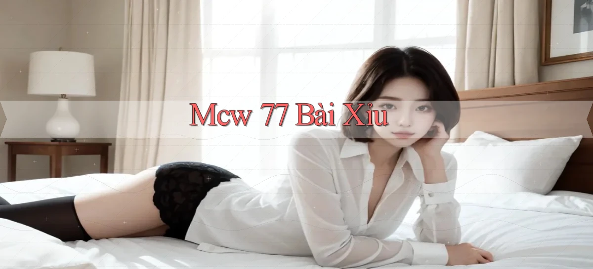mcw 77 bài xỉu