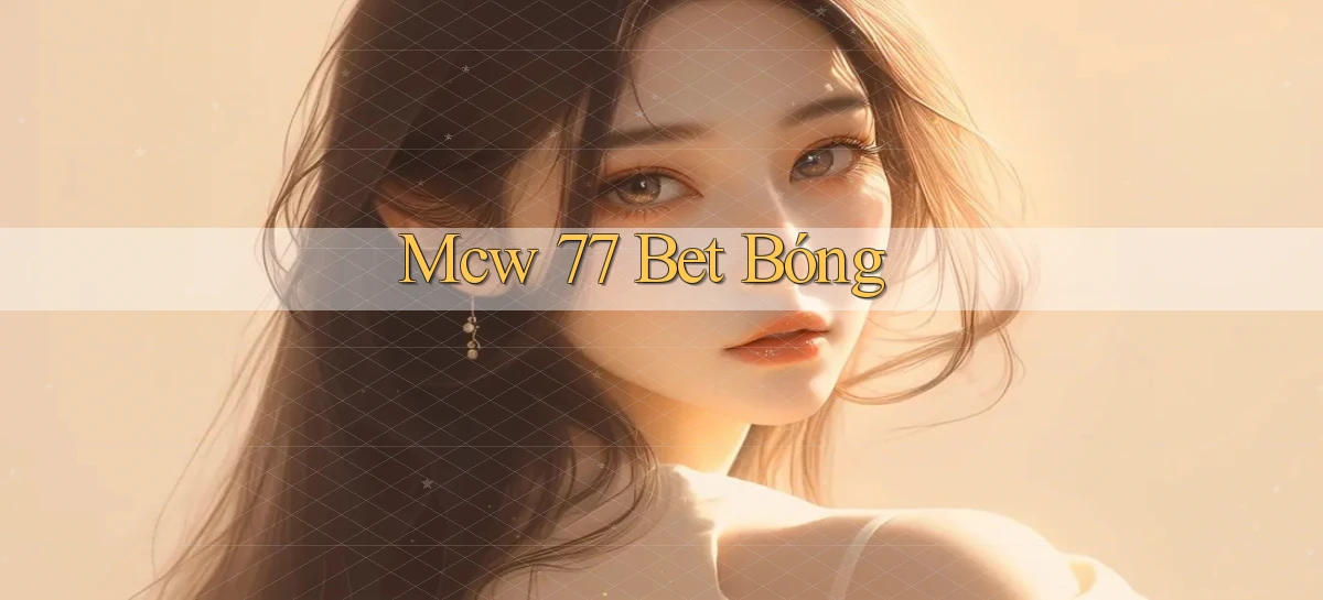 mcw 77 bet bóng