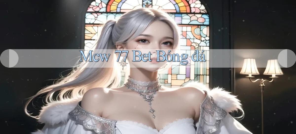 mcw 77 bet bóng đá