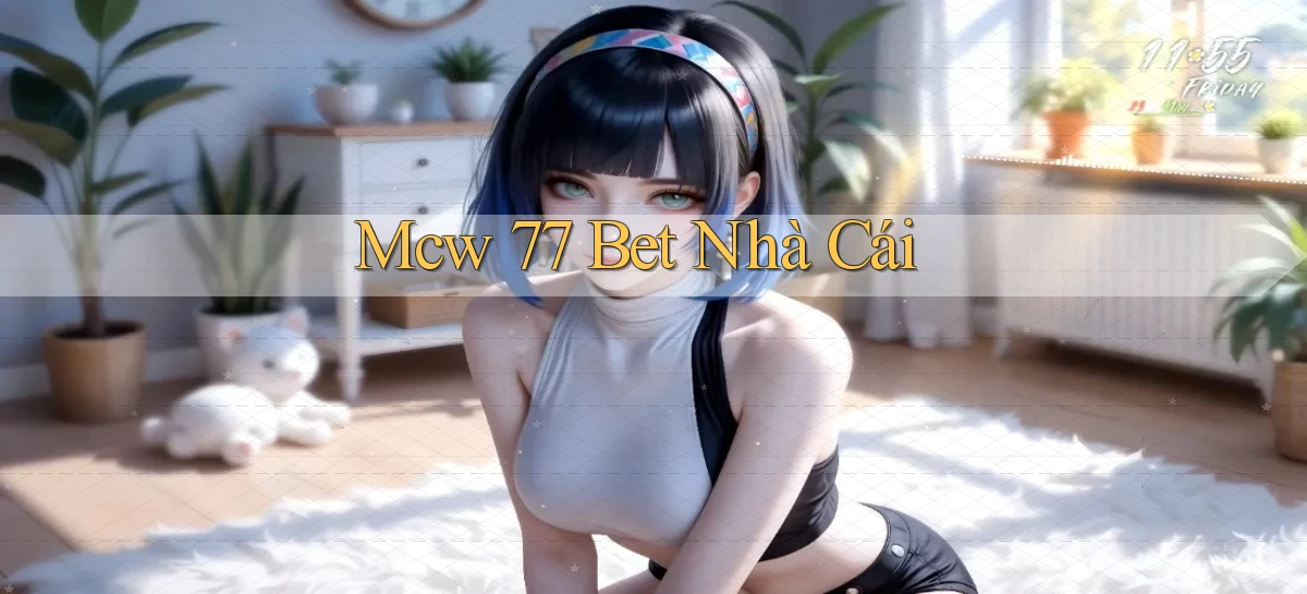 mcw 77 bet nhà cái