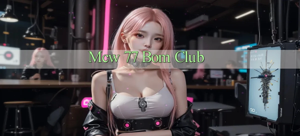mcw 77 bom club
