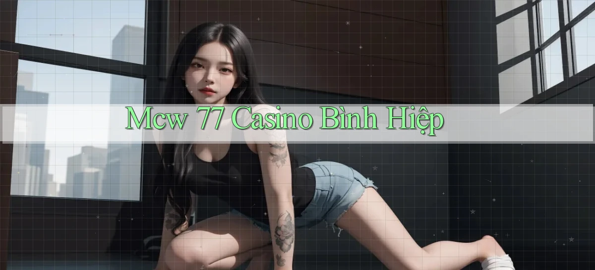 mcw 77 casino bình hiệp