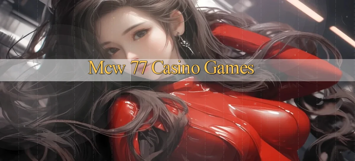 mcw 77 casino games