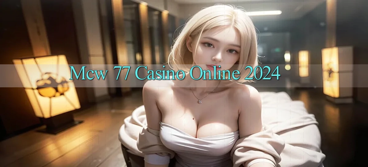 mcw 77 casino online 2024
