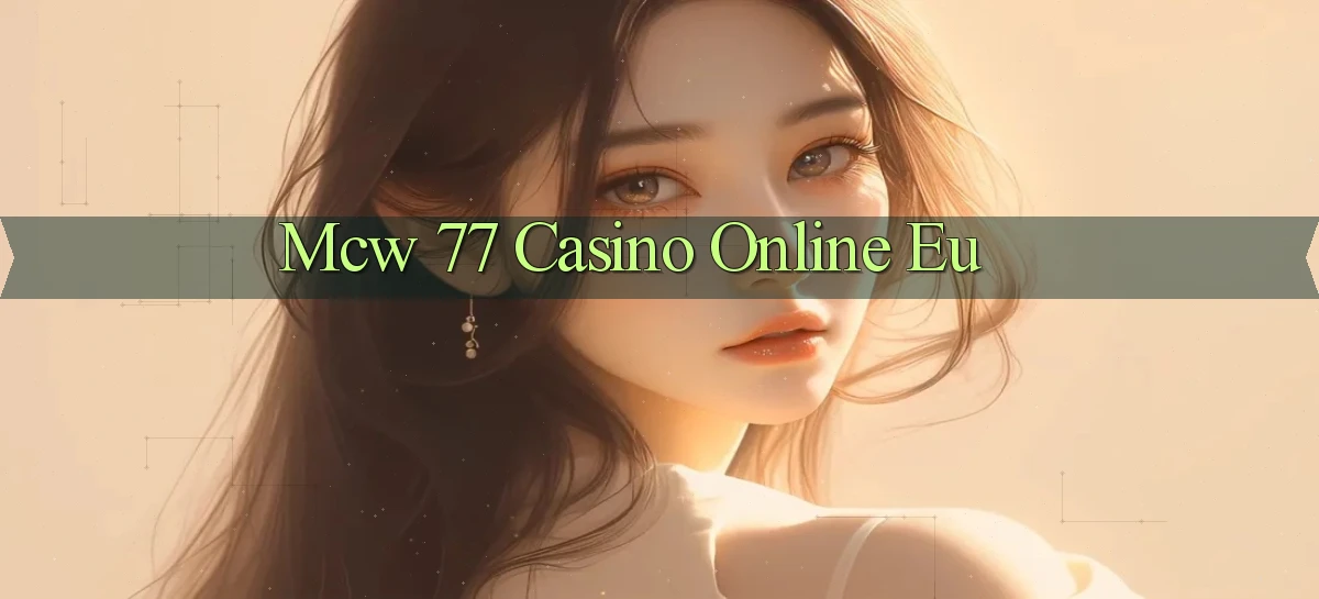 mcw 77 casino online eu