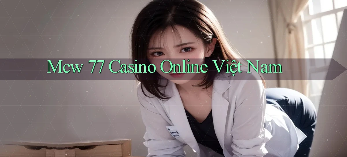 mcw 77 casino online việt nam
