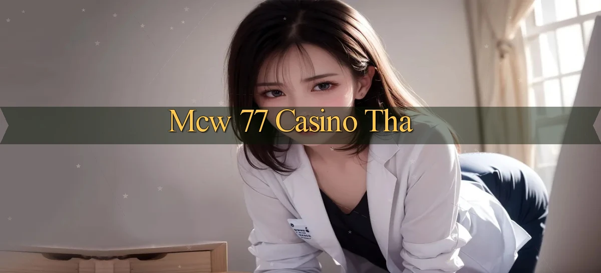 mcw 77 casino tha