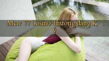 mcw 77 casino thưởng đăng ký