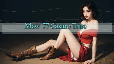 mcw 77 casino trực