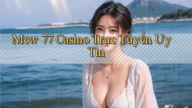 mcw 77 casino trực tuyến uy tín