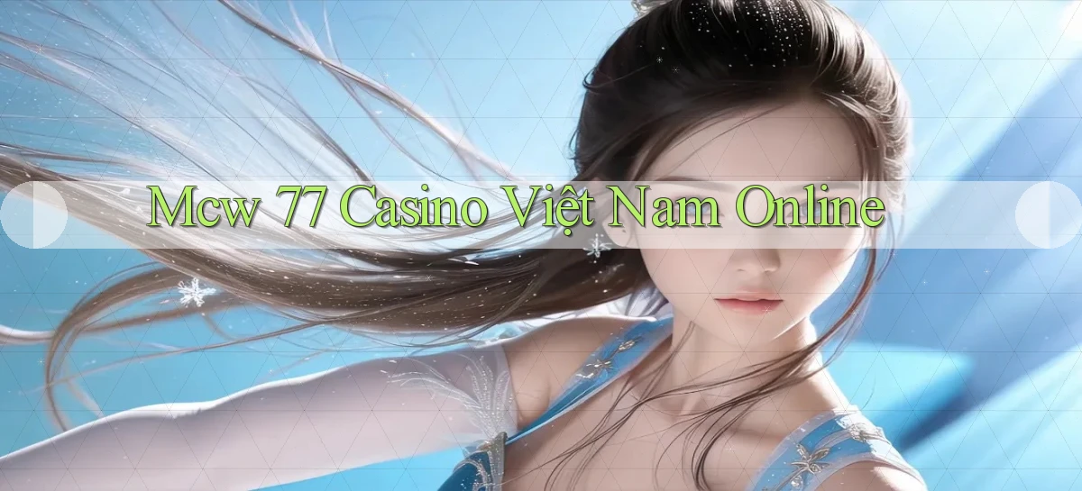mcw 77 casino việt nam online