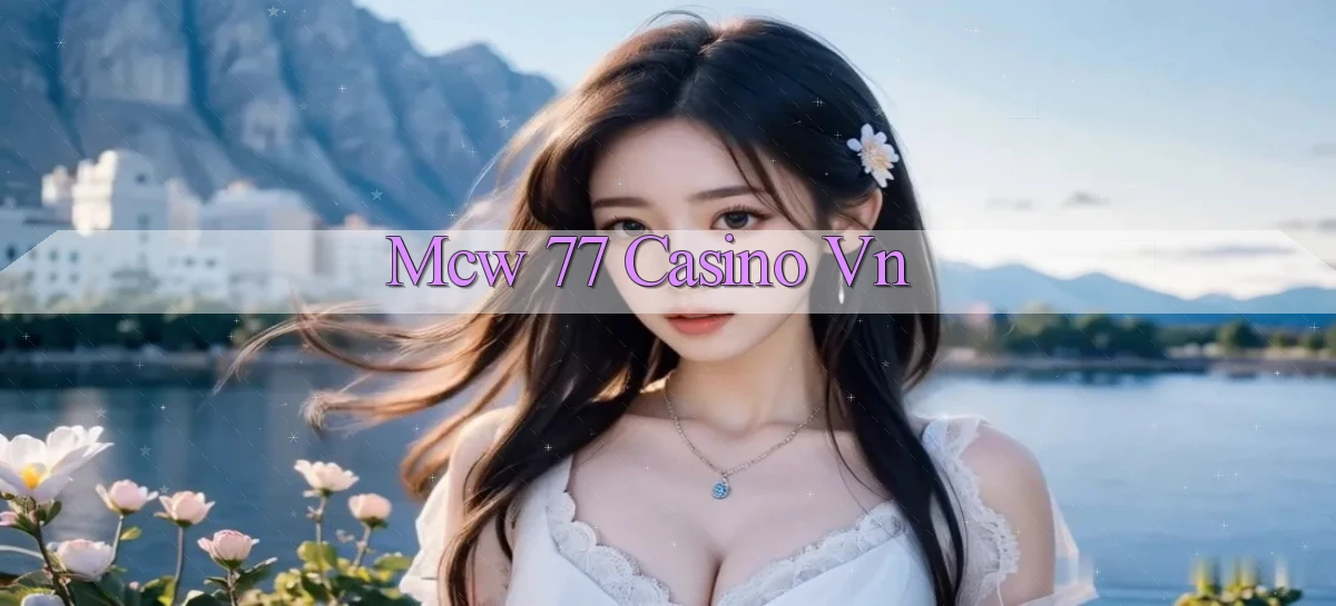 mcw 77 casino vn