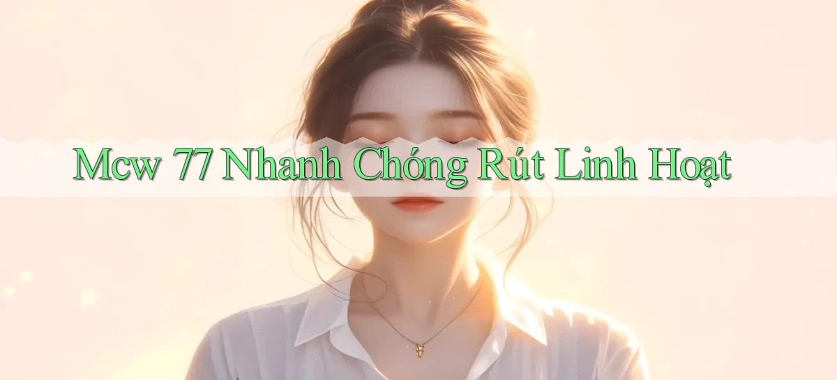 mcw 77 nhanh chóng rút linh hoạt