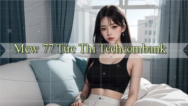 mcw 77 tức thì techcombank