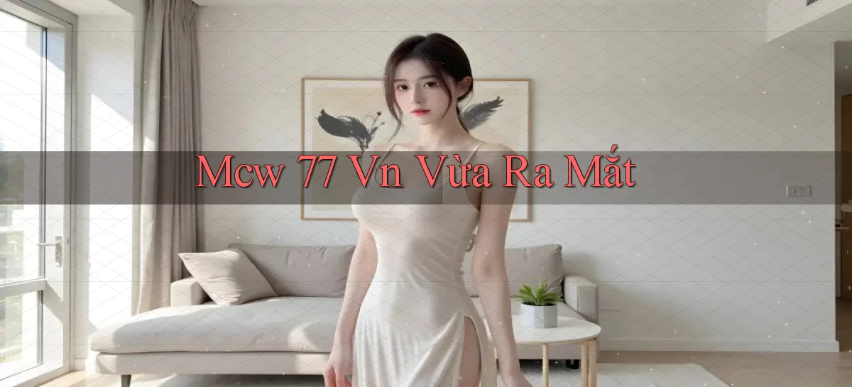 mcw 77 vn vừa ra mắt