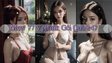 mcw 77 vpbank gói quà 24／7