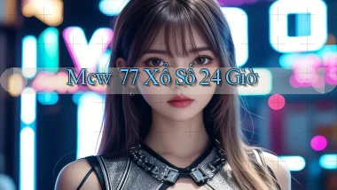 mcw 77 xổ số 24 giờ