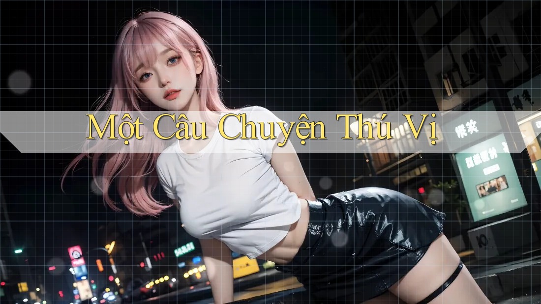 Một Câu Chuyện Thú Vị